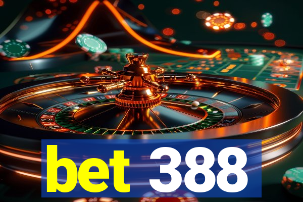 bet 388